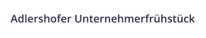 Adlershofer Unternehmerfrühstück