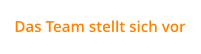 Das Team stellt sich vor