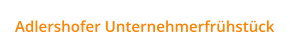 Adlershofer Unternehmerfrühstück